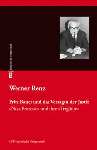 Bild vom Artikel Fritz Bauer und das Versagen der Justiz vom Autor Werner Renz