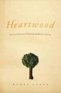 Produktbild: Cadge, W: Heartwood - The First Generation of Theravada Budd