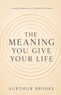Produktbild: The Meaning You Give Your Life