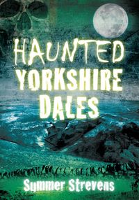 Produktbild: Strevens, S: Haunted Yorkshire Dales