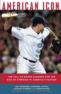 Produktbild: American Icon: The Fall of Roger Clemens and the Rise of Steroids in America's Pastime