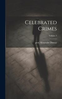 Bild vom Artikel Celebrated Crimes; Volume 3 vom Autor Alexandre Dumas père