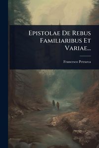Produktbild: Epistolae De Rebus Familiaribus Et Variae...