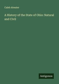 Produktbild: A History of the State of Ohio: Natural and Civil