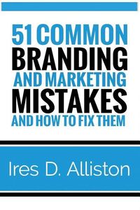 Produktbild: 51 Common Branding and Marketing Mistakes and How to Fix Them