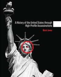 Produktbild: A History of the United States through High-Profile Assassinations