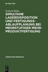 Produktbild: Simultane Lagerdisposition und Fertigungsablaufplanung bei mehrstufiger Mehrproduktfertigung