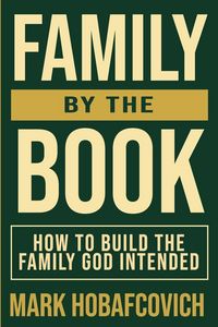Produktbild: Family by the Book How to Build the Family God Intended
