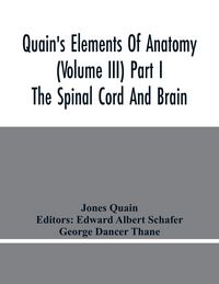 Produktbild: Quain'S Elements Of Anatomy (Volume Iii) Part I The Spinal Cord And Brain