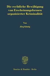 Produktbild: Die rechtliche Bew&auml;ltigung von Erscheinungsformen organisierter Kriminalit&auml;t.
