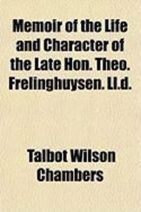 Produktbild: Memoir of the Life and Character of the Late Hon. Theo. Frelinghuysen. LL.D.
