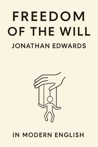 Produktbild: Freedom of the Will (In Modern English)