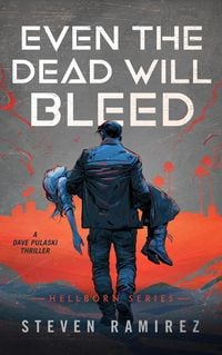 Produktbild: Even The Dead Will Bleed: A Dave Pulaski Thriller (Hellborn Series, #3)