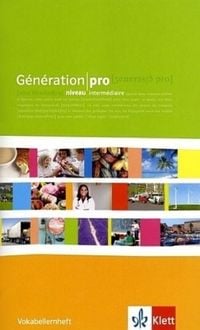 Produktbild: G&eacute;n&eacute;ration pro. - Niveau interm&eacute;diaire. Vokabellernheft