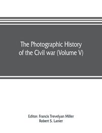 Produktbild: The photographic history of the Civil war (Volume V) Forts and Artillery