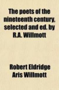 Produktbild: The Poets of the Nineteenth Century, Selected and Ed. by R.A. Willmott