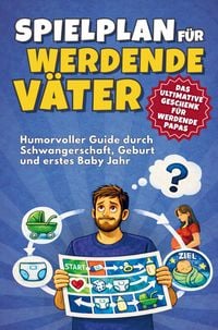 Produktbild: Spielplan f&uuml;r werdende V&auml;ter - Humorvoller Guide durch Schwangerschaft, Geburt und erstes Babyjahr