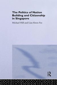 Produktbild: The Politics of Nation Building and Citizenship in Singapore