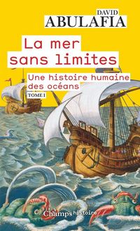 Produktbild: La mer sans limites : une histoire humaine des oc&eacute;ans. Tome 1