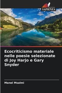 Produktbild: Ecocriticismo materiale nelle poesie selezionate di Joy Harjo e Gary Snyder