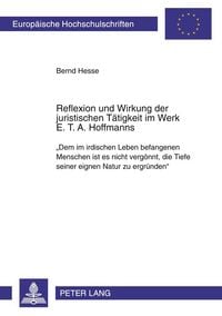 Produktbild: Reflexion und Wirkung der juristischen T&auml;tigkeit im Werk E. T. A. Hoffmanns