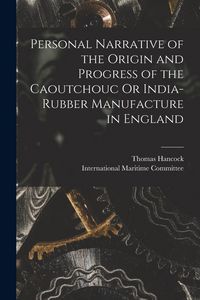 Produktbild: Personal Narrative of the Origin and Progress of the Caoutchouc Or India-Rubber Manufacture in England