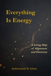 Produktbild: Everything Is Energy: A Living Map of Alignment and Harmony