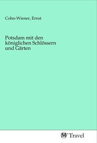 Produktbild: Potsdam mit den k&ouml;niglichen Schl&ouml;ssern und G&auml;rten