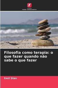 Produktbild: Filosofia como terapia: o que fazer quando n&atilde;o sabe o que fazer