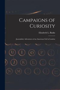 Produktbild: Campaigns of Curiosity; Journalistic Adventures of an American Girl in London