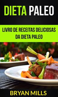 Produktbild: Dieta Paleo: Livro de receitas deliciosas da dieta Paleo