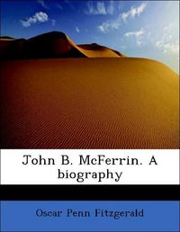 Produktbild: Fitzgerald, O: John B. McFerrin. A biography
