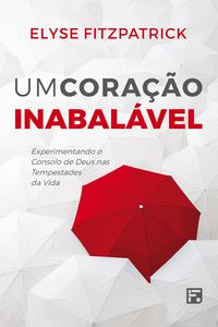 Produktbild: Um cora&ccedil;&atilde;o inabal&aacute;vel