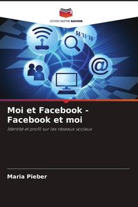 Produktbild: Moi et Facebook - Facebook et moi