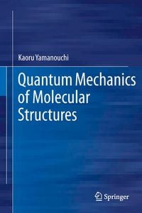 Produktbild: Quantum Mechanics of Molecular Structures