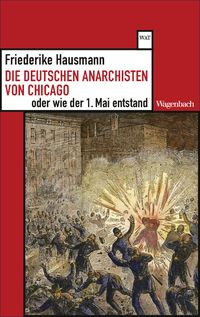 Produktbild: Die deutschen Anarchisten von Chicago oder wie der 1. Mai entstand