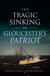 Produktbild: Tragic Sinking of Gloucester's Patriot