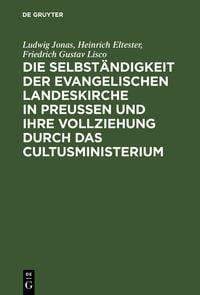 Produktbild: Die Selbst&auml;ndigkeit der evangelischen Landeskirche in Preussen und ihre Vollziehung durch das Cultusministerium