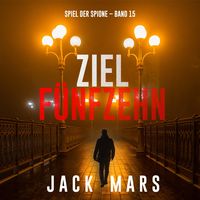 Produktbild: Ziel F&uuml;nfzehn (Spiel der Spione &ndash; Band 15)