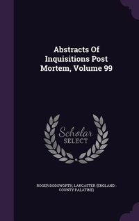 Produktbild: Abstracts Of Inquisitions Post Mortem, Volume 99