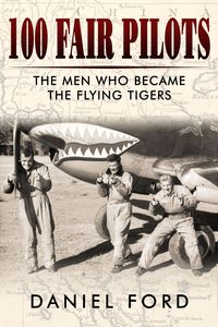 Produktbild: 100 Fair Pilots: The Men Who Became the Flying Tigers