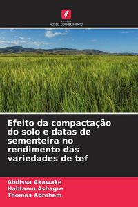 Produktbild: Efeito da compacta&ccedil;&atilde;o do solo e datas de sementeira no rendimento das variedades de tef