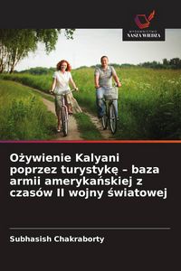 Produktbild: O&iquest;ywienie Kalyani poprzez turystyk&iquest; - baza armii ameryka&iquest;skiej z czas&oacute;w II wojny &iquest;wiatowej