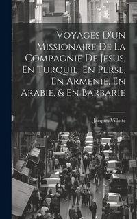 Produktbild: Voyages D'un Missionaire De La Compagnie De Jesus, En Turquie, En Perse, En Armenie, En Arabie, & En Barbarie