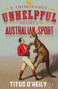 Produktbild: A Thoroughly Unhelpful History of Australian Sport
