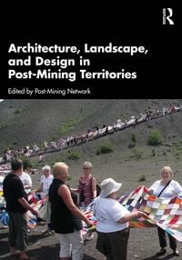 Produktbild: Architecture, Landscape, and Design in Post-Mining Territories