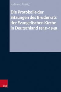 Produktbild: Die Protokolle der Sitzungen des Bruderrats der Evangelischen Kirche in Deutschland 1945-1949