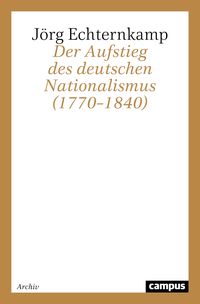 Produktbild: Der Aufstieg des deutschen Nationalismus (1770&ndash;1840)