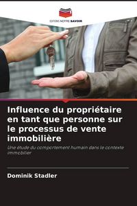 Produktbild: Influence du propri&eacute;taire en tant que personne sur le processus de vente immobili&egrave;re