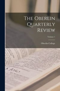 Produktbild: The Oberlin Quarterly Review; Volume 1